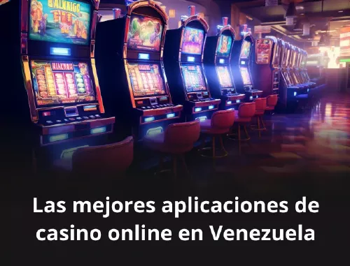 Las mejores aplicaciones de casino online en Venezuela