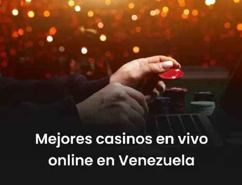 Mejores casinos en vivo online en Venezuela