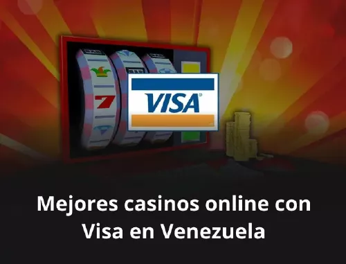 Mejores casinos online con Visa en Venezuela